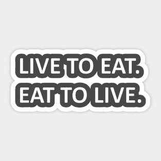Live to Eat. Eat to Live. Funny T-Shirt Sticker